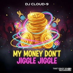 My Money Don't Jiggle Jiggle