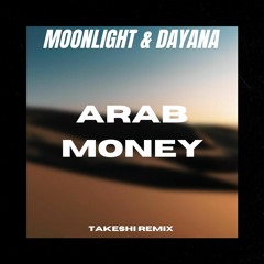 Moonlight & Dayana - Arab Money (Takeshi Remix)