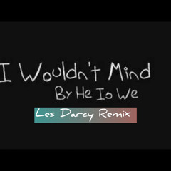 Les Darcy - I Wouldnt Mind Remix 2024