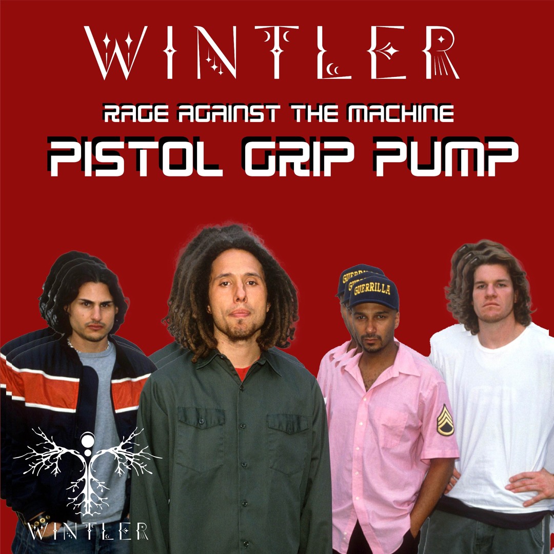 Stream Rage Against The Machine - PISTOL GRIP PUMP (Travis Wintler