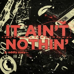 Oddly Eazy - It Ain't Nothin'