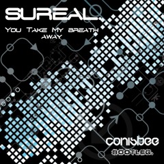 Sureal-  You Take My Breath Away (Conisbee Bootleg) Free Download.