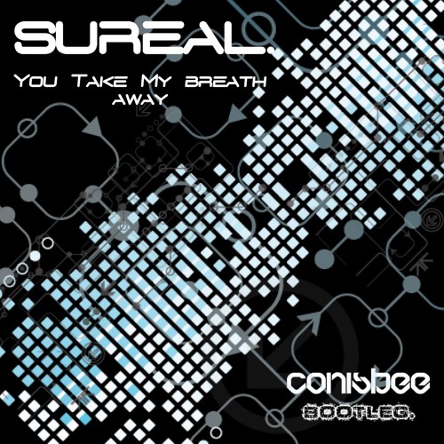 Sureal-  You Take My Breath Away (Conisbee Bootleg) Free Download.