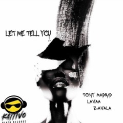 Tony Madrid, Lavaa & Zavala - Let Me Tell You (Original Mix)