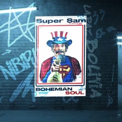 SUPER SAM (Bohemian Soul)