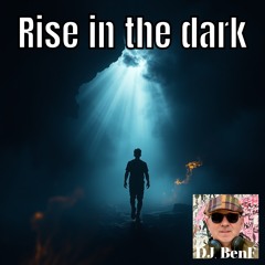 Rise in the dark