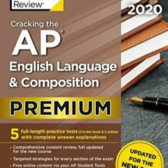 READ EBOOK Cracking the AP English Language & Composition Exam 2020, Premium Edition: 5 Pr