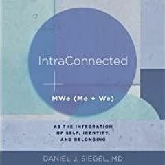 [Download PDF]> IntraConnected: MWe (Me + We) as the Integration of Self, Identity, and Belonging