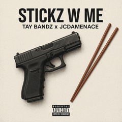 StickZ w Me Ft Jcdamenace