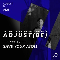 Adjust (BE) Invites #121 | SAVE YOUR ATOLL |