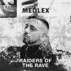 RAIDER OF THE RAVE [013] - MEDLEX