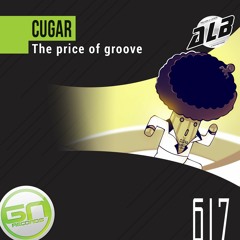 CUGAR - The Price of Groove (Original Mix)