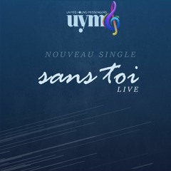 UYM - Sans Toi Live