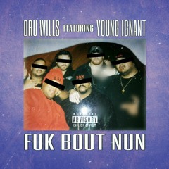 Fuk Bout Nun (Feat. Young Ignant)