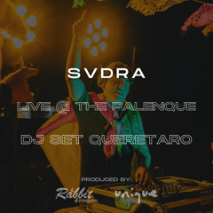 SVDRA - LIVE @ THE PALENQUE | DJ SET QUERETARO