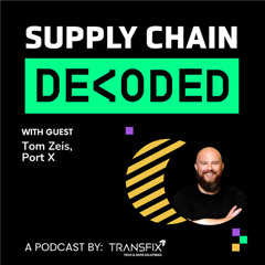 Supply Chain Decoded | Feat. Tom Zeis, Port X Logistics