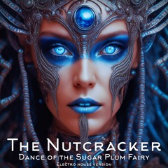 The Nutcracker. Dance Of The Sugar Plum Fairy. Electro House Version