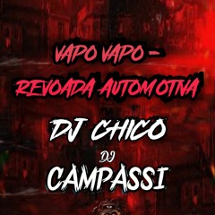 VAPO VAPO - REVOADA AUTOMOTIVA ( DJ CAMPASSI & DJ CHICO )