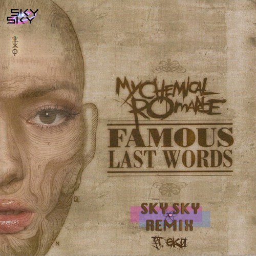 Famous Last Words (SKY SKY Remix Ft. ek0) - My Chemical Romance