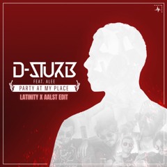 D-Sturb - Party At My Place (Latinity X Aalst Edit)