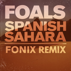 FOALS - Spanish Sahara (Fonix Remix)
