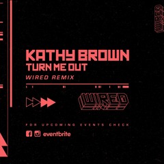 Kathy Brown - Turn Me Out (Wired Remix)