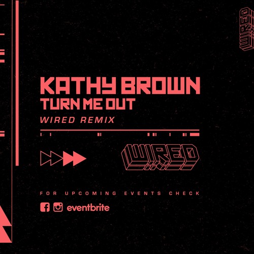 Kathy Brown - Turn Me Out (Wired Remix)