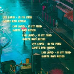 Lyn Lapid - In My Mind (White Rafi Remix) + FREE DOWNLOAD