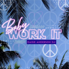Baby Work It | Daisie Anderson Dj