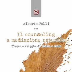 Alberto Folli: il counseling a mediazione naturale (edizioni Epoké)
