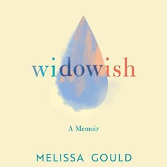 [ACCESS] [EBOOK EPUB KINDLE PDF] Widowish: A Memoir by  Melissa Gould,Rachel Botchan,Brilliance Audi