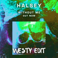 Halsey - Without Me (WESTY EDIT) FREE DOWNLOAD