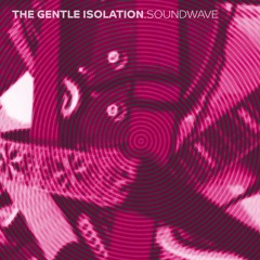 Sound Wave - The Gentle Isolation