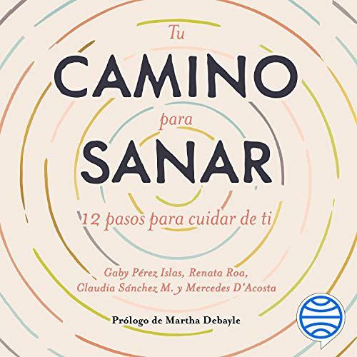 FREE EBOOK 💝 Tu camino para sanar by  Gaby Pérez Islas,Gaby Pérez Islas,Claudia Sánc