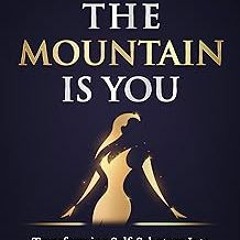 ( Workbook: The Mountain Is You by Brianna Wiest: Transforming Self Sabotage into Self Mastery