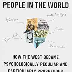[FREE] EBOOK 💑 The WEIRDest People in the World: How the West Became Psychologically