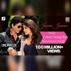 Janam Janam - Dilwale|Shah Rukh Khan|Kajol|Arijit Singh|Antara|Short Cover Song By Harsimran Singh
