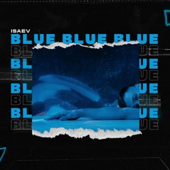 ISAEV - BLUE (Da Ba Dee)
