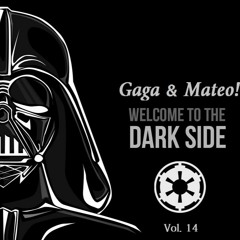 Gaga & Mateo! - Welcome To The Dark Side Vol. 14