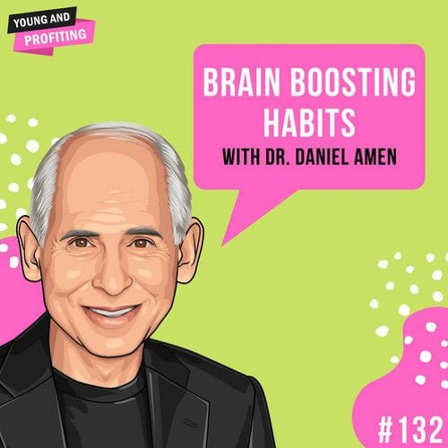#132: Brain Boosting Habits with Dr. Daniel Amen