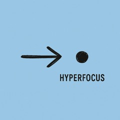 Hyperfocus