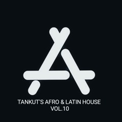Tankut's Afro & Latin House Vol.10