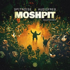 Spitnoise & Audiofreq ft. Hauzraider - Moshpit