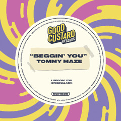 PREMIERE: Tommy Maze - Beggin You (Extended Mix) [Good Custard]