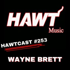 HAWTCAST 253: WAYNE BRETT