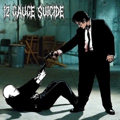 12 Gauge Suicide ft. retardead