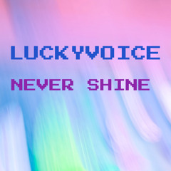 Never Shine