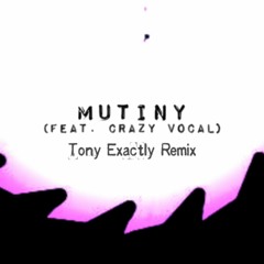 Think Up Anger - Mutiny (Crazy Vocal) ft. Malia J [Tony Exactly Remix]