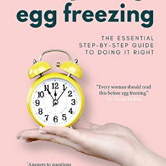 Get EPUB 🗂️ Everything Egg Freezing: The Essential Step-by-Step Guide to Doing it Ri
