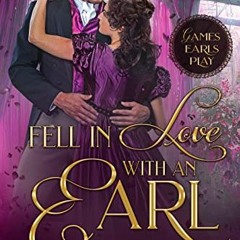 VIEW EPUB 📒 Fell in Love with an Earl (Games Earls Play Book 3) by  Anna Bradley [EB